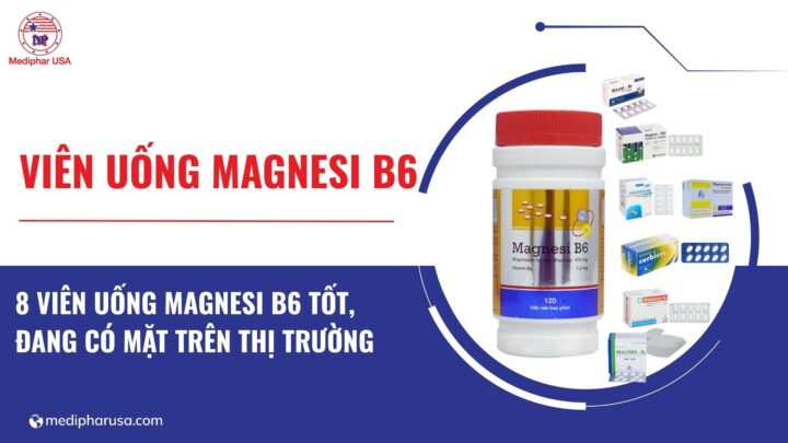 8 viên uống Magnesi B6​ tốt đang có mặt trên thị trường