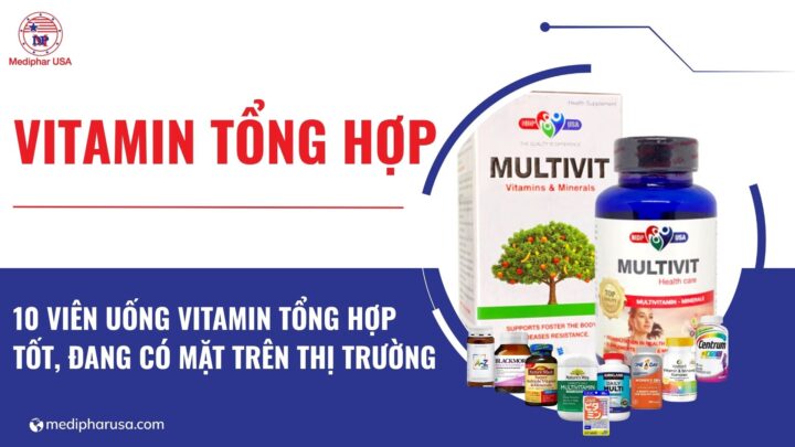 10 viên uống vitamin tổng hợp tốt đang có mặt trên thị trường