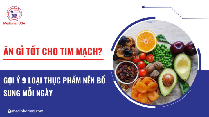 Ăn gì tốt cho tim mạch? Gợi ý 9 loại thực phẩm nên bổ sung mỗi ngày Ăn gì tốt cho tim mạch? Gợi ý 9 loại thực phẩm nên bổ sung mỗi ngày
