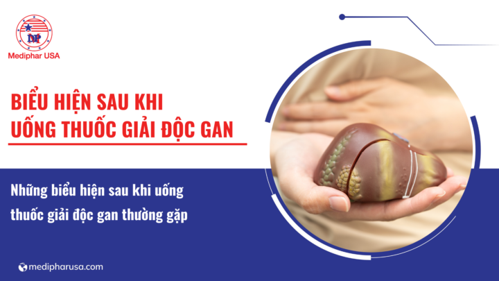 biểu hiện sau khi uống thuốc giải độc gan​ thường gặp