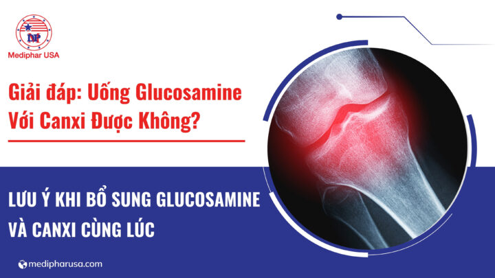 Giải đáp: Uống Glucosamine Với Canxi Được Không?