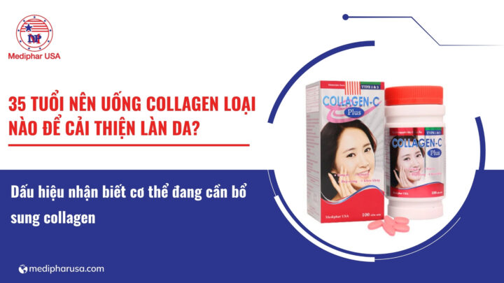 35 tuổi nên uống collagen loại nào để cải thiện làn da?