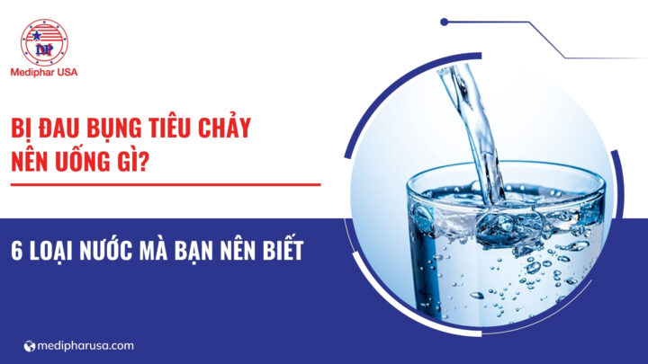 Bị đau bụng tiêu chảy nên uống gì? 6 loại nước mà bạn nên biết