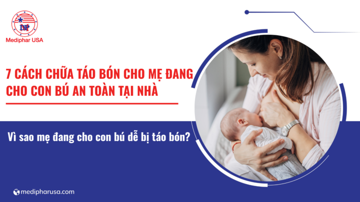 7 Cách chữa táo bón cho mẹ đang cho con bú an toàn, hiệu quả tại nhà