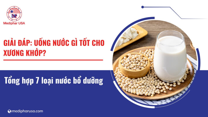 Uống nước gì tốt cho xương khớp? Tổng hợp 7 loại nước bổ dưỡng