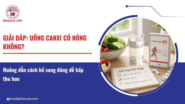 Uống canxi có nóng không? Hướng dẫn cách bổ sung đúng dễ hấp thu hơn